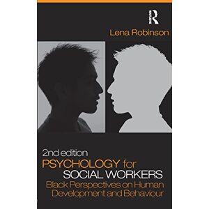 Robinson Psychology for Social Workers: Black Perspectives on Human Development and Behaviour Robinson Psychology for Social Workers: Black Perspectives on Human Development and Behaviour