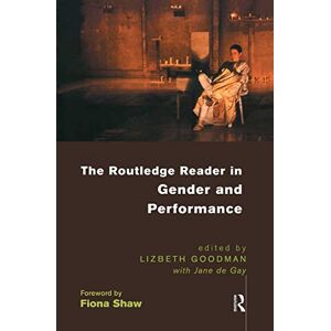 The Routledge Reader in Gender and Performance The Routledge Reader in Gender and Performance