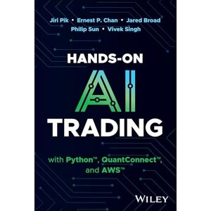 Pik, Jiri Hands-On AI Trading with Python, QuantConnect, and AWS Pik, Jiri Hands-On AI Trading with Python, QuantConnect, and AWS