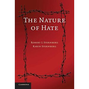 Sternberg, Robert J. The Nature of Hate Sternberg, Robert J. The Nature of Hate
