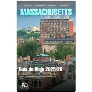 TALES, TRAIL AND MASSACHUSETTS GUÍA DE VIAJE 2026: Tu Compañero Completo para Boston, Cape Cod, Salem y Joyas Ocultas de Nueva Inglaterra en 2026 TALES, TRAIL AND MASSACHUSETTS GUÍA DE VIAJE 2026: Tu Compañero Completo para Boston, Cape Cod, Salem y Joyas Ocultas de Nueva Inglaterra en 2026