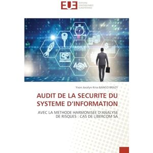 Kriss Trading Audit de la Securite Du Systeme d'Information: AVEC LA METHODE HARMONISEE D'ANALYSE DE RISQUES : CAS DE LIBERCOM SA Kriss Trading Audit de la Securite Du Systeme d'Information: AVEC LA METHODE HARMONISEE D'ANALYSE DE RISQUES : CAS DE LIBERCOM SA