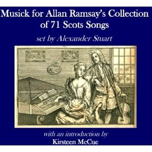 Stuart, Alexander Musick for Allan Ramsay's Collection of 71 Scots Songs: Volume 11 (Scottish Poetry Reprints) Stuart, Alexander Musick for Allan Ramsay's Collection of 71 Scots Songs: Volume 11 (Scottish Poetry Reprints)