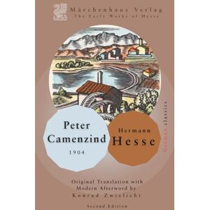 Hesse, Hermann Peter Camenzind: Hesse’s Debut Novel Hesse, Hermann Peter Camenzind: Hesse’s Debut Novel