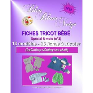 PARISOT, Nathalie Livre n°14 Fiches Tricot Bébé livre spécial 6 mois (n°2) 13 modèles layette patron à tricoter: Explications détaillées avec photos (Livre Tricot bébé fiches tricot modèle layette patron à tricoter) PARISOT, Nathalie Livre n°14 Fiches Tricot Bébé livre spécial 6 mois (n°2) 13 modèles layette patron à tricoter: Explications détaillées avec photos (Livre Tricot bébé fiches tricot modèle layette patron à tricoter)
