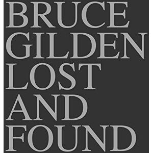 Gilden, Bruce Lost and Found Gilden, Bruce Lost and Found