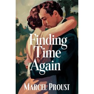 Proust, Marcel Finding Time Again (In Search of Lost Time Vol. 7): A New Translation Proust, Marcel Finding Time Again (In Search of Lost Time Vol. 7): A New Translation