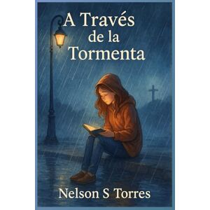 REYES, NELSON S TORRES A traves de la Tormenta REYES, NELSON S TORRES A traves de la Tormenta