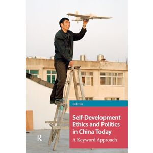 Self-Development Ethics and Politics in China Today: A Keyword Approach (China: From Revolution to Reform) Self-Development Ethics and Politics in China Today: A Keyword Approach (China: From Revolution to Reform)