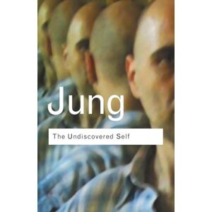 Carl Gustav Jung The Undiscovered Self: Carl Gustav Jung The Undiscovered Self: