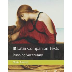 Carroll, Nikki IB Latin Companion Texts: Running Vocabulary (Latin Running Vocabulary) Carroll, Nikki IB Latin Companion Texts: Running Vocabulary (Latin Running Vocabulary)