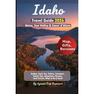 Knowers, AgenticTrip Idaho Travel Guide 2026: Boise, Sun Valley & Coeur d’Alene Budget, Food, Fun, Culture, Transport, Family Tips, Attractions, Phrases, Local Secrets, ... Travel Smarter. Spend Less. Experience More) Knowers, AgenticTrip Idaho Travel Guide 2026: Boise, Sun Valley & Coeur d’Alene Budget, Food, Fun, Culture, Transport, Family Tips, Attractions, Phrases, Local Secrets, ... Travel Smarter. Spend Less. Experience More)