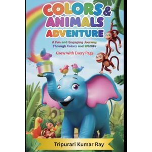 RAY, TRIPURARI KUMAR Colorful Creatures: A Fun Learning Adventure: Discover Vibrant Colors and Friendly Animals for Little Explorers RAY, TRIPURARI KUMAR Colorful Creatures: A Fun Learning Adventure: Discover Vibrant Colors and Friendly Animals for Little Explorers