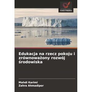 Karimi, Mahdi Edukacja na rzecz pokoju i zrównoważony rozwój środowiska Karimi, Mahdi Edukacja na rzecz pokoju i zrównoważony rozwój środowiska