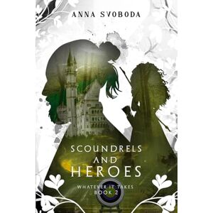 Svoboda, Anna Whatever It Takes 2: Scoundrels and Heroes: Steamy Medieval Romance Svoboda, Anna Whatever It Takes 2: Scoundrels and Heroes: Steamy Medieval Romance