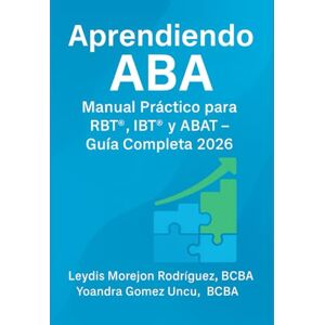 Rodriguez Aprendiendo ABA: Manual Práctico para RBT®, IBT® y ABAT® Guía Completa 2026 Rodriguez Aprendiendo ABA: Manual Práctico para RBT®, IBT® y ABAT® Guía Completa 2026
