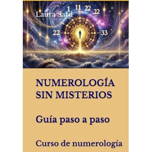 Sard, Laura NUMEROLOGÍA SIN MISTERIOS. Guía paso a paso: Curso de numerología. (Series Spanish) Sard, Laura NUMEROLOGÍA SIN MISTERIOS. Guía paso a paso: Curso de numerología. (Series Spanish)