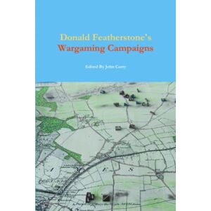 Featherstone, Donald Donald Featherstone’s Wargaming Campaigns Featherstone, Donald Donald Featherstone’s Wargaming Campaigns