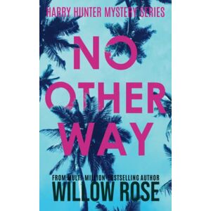 Rose, Willow NO OTHER WAY (Detective Harry Hunter Mystery Series) Rose, Willow NO OTHER WAY (Detective Harry Hunter Mystery Series)