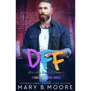 Moore, Mary B. DFF: Delicate Freakin' Flower: 5 (Family Ties Series) Moore, Mary B. DFF: Delicate Freakin' Flower: 5 (Family Ties Series)