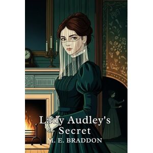 M. E. BRADDON Lady Audley's Secret M. E. BRADDON Lady Audley's Secret