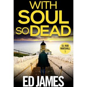 James, Ed With Soul So Dead (DI Rob Marshall Scottish Borders Police Mysteries) James, Ed With Soul So Dead (DI Rob Marshall Scottish Borders Police Mysteries)