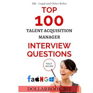 .biz, DollarBook Top 100 Talent Acquisition Manager Interview questions: Fully Solved! (Top 100 Interview Questions: HR, Legal and Other Series) .biz, DollarBook Top 100 Talent Acquisition Manager Interview questions: Fully Solved! (Top 100 Interview Questions: HR, Legal and Other Series)