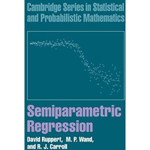 Ruppert, David Semiparametric Regression (Cambridge Series in Statistical and Probabilistic Mathematics): 12 (Cambridge Series in Statistical and Probabilistic Mathematics, Series Number 12) Ruppert, David Semiparametric Regression (Cambridge Series in Statistical and Probabilistic Mathematics): 12 (Cambridge Series in Statistical and Probabilistic Mathematics, Series Number 12)