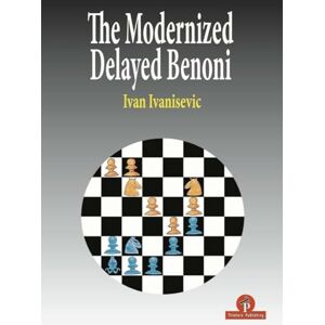 Ivanisevic, Ivan The Modernized Delayed Benoni (Modernized Series) Ivanisevic, Ivan The Modernized Delayed Benoni (Modernized Series)