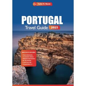 Taylor Portugal Travel Guide 2025: Experience the Beauty of Lisbon, Porto, and the Algarve, Hidden Gems, Cultural Highlights, and Essential Tips for Your Next Adventure Taylor Portugal Travel Guide 2025: Experience the Beauty of Lisbon, Porto, and the Algarve, Hidden Gems, Cultural Highlights, and Essential Tips for Your Next Adventure