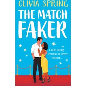 Spring, Olivia The Match Faker: A fake-dating, enemies-to-lovers romantic comedy... Spring, Olivia The Match Faker: A fake-dating, enemies-to-lovers romantic comedy...