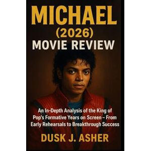 Asher, Dusk J. Michael (2026) Movie Review: An In-Depth Analysis of the King of Pop's Formative Years on Screen – From Early Rehearsals to Breakthrough Success Asher, Dusk J. Michael (2026) Movie Review: An In-Depth Analysis of the King of Pop's Formative Years on Screen – From Early Rehearsals to Breakthrough Success