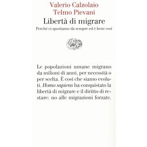 Calzolaio, Valerio Libertà di migrare: Perché ci spostiamo sempre ed è bene così (Vele) Calzolaio, Valerio Libertà di migrare: Perché ci spostiamo sempre ed è bene così (Vele)