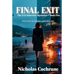 Cochrane, Nicholas Final Exit (The Exit Interview Mysteries) Cochrane, Nicholas Final Exit (The Exit Interview Mysteries)