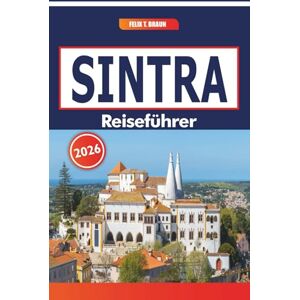 Braun Sintra Reiseführer 2026: Erkunden Sie kulturelle Sehenswürdigkeiten, maurische Burgen und Küstenlandschaften in Portugals historischer Region Braun Sintra Reiseführer 2026: Erkunden Sie kulturelle Sehenswürdigkeiten, maurische Burgen und Küstenlandschaften in Portugals historischer Region