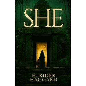 H. RIDER HAGGARD SHE H. RIDER HAGGARD SHE