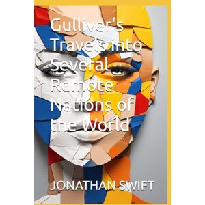 SWIFT, JONATHAN Gulliver's Travels into Several Remote Nations of the World SWIFT, JONATHAN Gulliver's Travels into Several Remote Nations of the World
