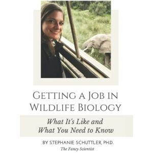 Schuttler, Dr. Stephanie Grace Getting a Job in Wildlife Biology: What It’s Like and What You Need to Know Schuttler, Dr. Stephanie Grace Getting a Job in Wildlife Biology: What It’s Like and What You Need to Know