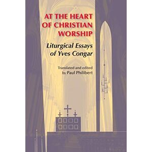 Congar OP, Yves At the Heart of Christian Worship: Liturgical Essays of Yves Congar (Pueblo Books) Congar OP, Yves At the Heart of Christian Worship: Liturgical Essays of Yves Congar (Pueblo Books)
