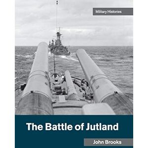 Brooks, John The Battle of Jutland (Cambridge Military Histories) Brooks, John The Battle of Jutland (Cambridge Military Histories)