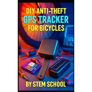 SCHOOL, STEM DIY Anti-Theft GPS Tracker for Bicycles: Build and Sell Hidden Bike Trackers with App-Based Monitoring SCHOOL, STEM DIY Anti-Theft GPS Tracker for Bicycles: Build and Sell Hidden Bike Trackers with App-Based Monitoring