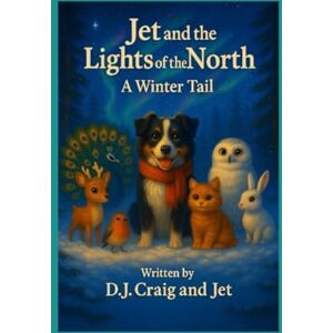 Craig, D J Jet and the Lights of the North. A Winters Tail. Craig, D J Jet and the Lights of the North. A Winters Tail.
