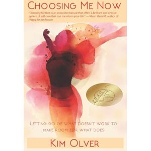 Olver, Kim Choosing Me Now: Letting go of what doesn't work to make room for what does: 3 (InsideOut Empowerment) Olver, Kim Choosing Me Now: Letting go of what doesn't work to make room for what does: 3 (InsideOut Empowerment)