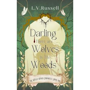 Russell, L V Darling, there are wolves in the woods: 1 (The Wicked Woods Chronicles) Russell, L V Darling, there are wolves in the woods: 1 (The Wicked Woods Chronicles)