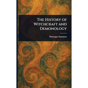 Summers, Montague The History of Witchcraft and Demonology Summers, Montague The History of Witchcraft and Demonology