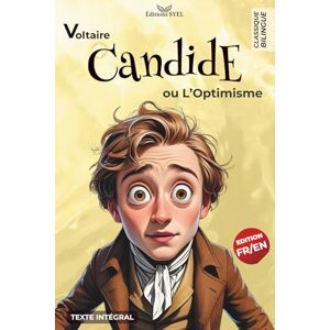 Voltaire Candide ou l’Optimisme – Édition Bilingue Français–Anglais: Texte Intégral en Vis-à-Vis Voltaire Candide ou l’Optimisme – Édition Bilingue Français–Anglais: Texte Intégral en Vis-à-Vis