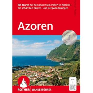 Martin, Roman Azoren, Rother Wanderführer: 105 Touren auf den neun Inseln mitten im Atlantik die schönsten Küsten- und Bergwanderungen. Mit GPS-Tracks Martin, Roman Azoren, Rother Wanderführer: 105 Touren auf den neun Inseln mitten im Atlantik die schönsten Küsten- und Bergwanderungen. Mit GPS-Tracks