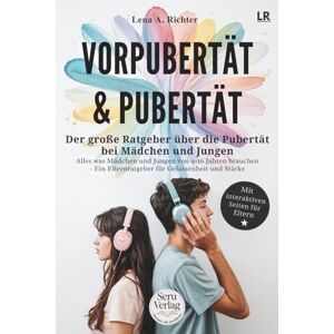 Richter, Lena A. Vorpubertät & Pubertät: Der große Ratgeber für Eltern – Pubertät Mädchen, Pubertät Jungen, Teenager begleiten von 9–16 Jahren mit Gelassenheit und Stärke Richter, Lena A. Vorpubertät & Pubertät: Der große Ratgeber für Eltern – Pubertät Mädchen, Pubertät Jungen, Teenager begleiten von 9–16 Jahren mit Gelassenheit und Stärke