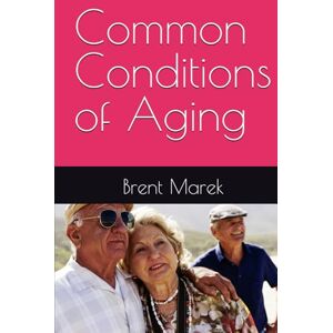 Marek, Brent Common Conditions of Aging Marek, Brent Common Conditions of Aging