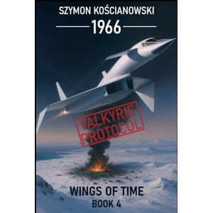 Kościanowski, Szymon 1966 – Valkyrie Protocol (Wings of Time) Kościanowski, Szymon 1966 – Valkyrie Protocol (Wings of Time)